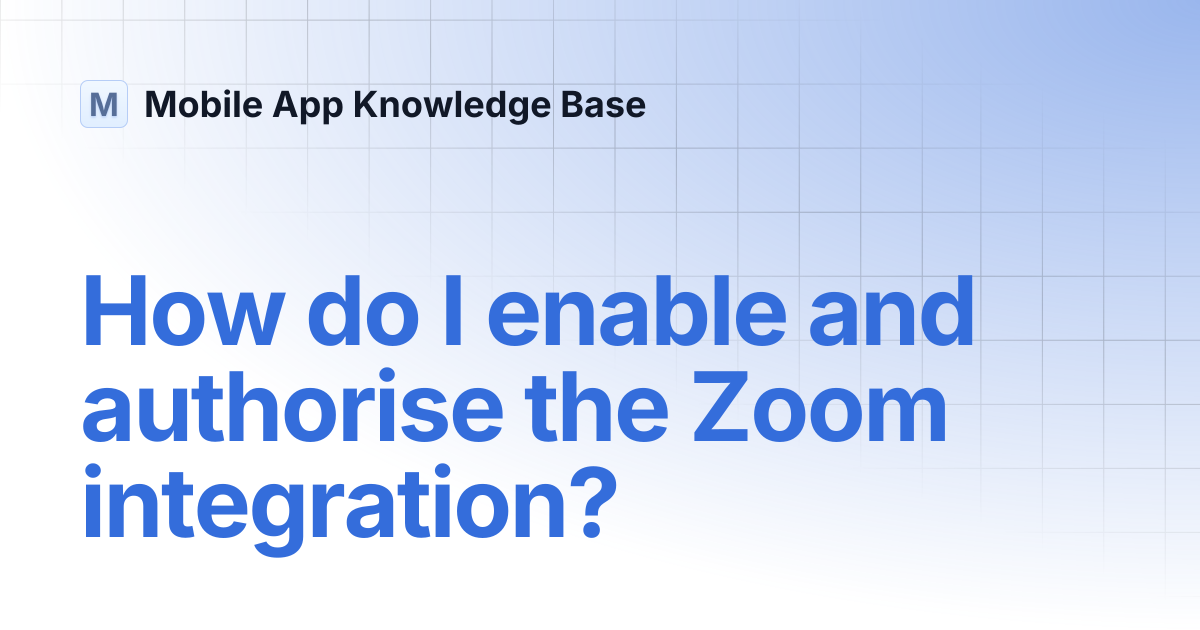 How do I enable and authorise the Zoom integration? | Mobile App ...